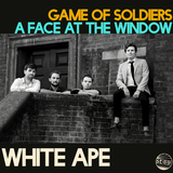 Game Of Soldiers / A Face At The Window (White Ape)