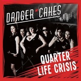 Danger*Cakes - Quarter Life Crisis