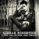 Kieran Robertson - I Just Died In Your Arms Tonight