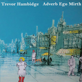 Adverb Ego Mirth (Trevor Hambidge)