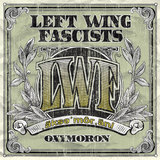 Left Wing Fascists - Left Wing Fascists Oxymoron