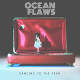 Dancing To The Fear - EP (Ocean Flaws)