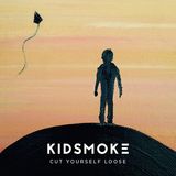Cut Yourself Loose (Kidsmoke)