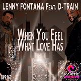 Lenny Fontana (feat.) D Train - When You Feel What Love Has (feat. D-Train)