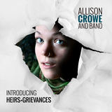 Heirs + Grievances (Allison Crowe)