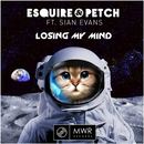 Esquire & Petch - Losing My Mind Ft. Sian Evans