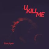 U Kill Me (Flight Brigade)
