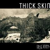 Thick Skin (False Heads)