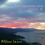 Newfoundland Vinyl II (Allison Crowe)