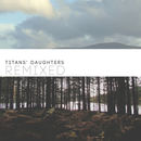 Laurence Made Me Cry - Titans' Daughters Remixed
