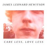Care Less, Love Less (James Leonard Hewitson)