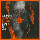 L.A. Salami - I Wear This Because Life Is War!/ Day To Day (for 6 days a week) AA Split