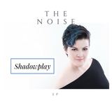 The Noise - SHADOWPLAY (Richard Murray)