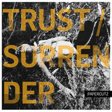 Trust / Surrender (:PAPERCUTZ)