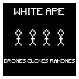 Drones Clones Ramones (White Ape)