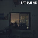 Say Sue Me - Say Sue Me