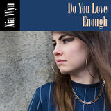 Do You Love Enough (Nia Wyn)