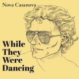 While They Were Dancing (Nova Casanova)