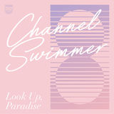 Look Up, Paradise (Channel Swimmer)
