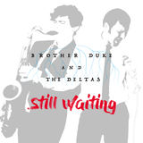 Still Waiting (Brother Duke and the Deltas)