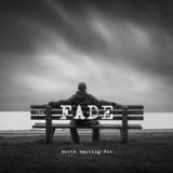 Worth Waiting For (The Fade)