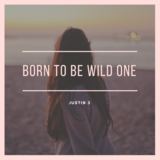 Born To Be Wild One (Justin 3)