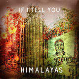 If I Tell You (HIMALAYAS)