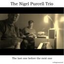 The Nigel Purcell Trio - The Last one before the next one