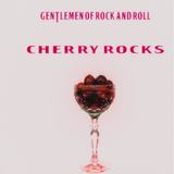 Cherry Rocks (Gentlemen of rock and roll)