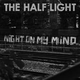 Night On My Mind (The Half Light)