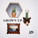 Grown Up (LIFE)