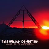 Living For The Summertime (This Human Condition)