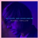Russell Swallow - My Lover, Her Lover and Me - EP