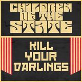 Kill Your Darlings (Children of the State)