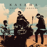 Noisy Neighbours (Kasama)
