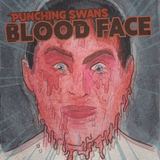 BLOOD FACE (Punching Swans)