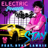 Stay (Electric Pineapple)