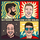 Sixteen12 - Welcome Ever Smiles & Farewell Goes Out Sighing