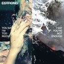 Estrons - You Say I'm Too Much, I Say You're Not Enough