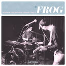 Frog - Don't Tell Me Where You're Going