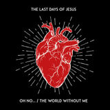 Oh no... / The World Without Me (The Last Days of Jesus)