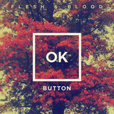 Flesh & Blood (OK Button)