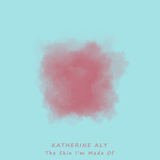 The Skin I'm Made Of (Katherine Aly)