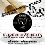 "Evolution" ft Creamo, Magellano, Brandon J Atlas & Primo Brown b/w "Diggin Deeper" ft Mr CRF & Dumi Right (Underground Cartel)