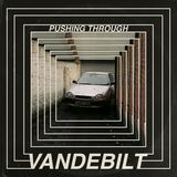 Pushing Through (VANDEBILT)