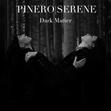 Dark Matter (PINERO|SERENE)