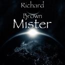 richard Brown - MISTER
