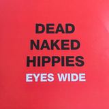 Eyes Wide (Dead Naked Hippies)