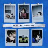 We're All Gonna Die (Hannah Trigwell)