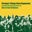 Out of the Ordinary - Stranger Things Have Happened